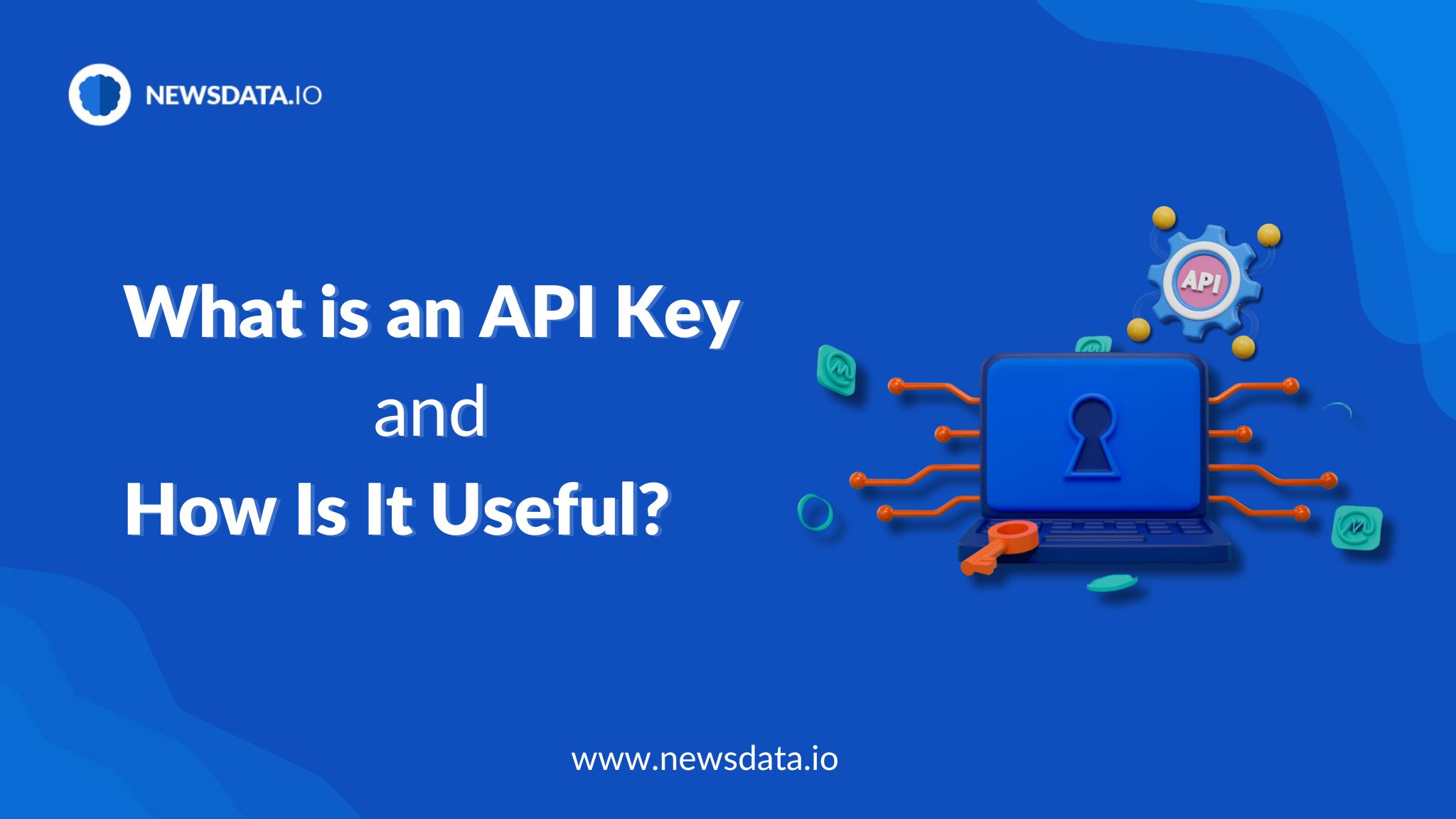 What is an API Key and How Is It Useful? - NewsData.io