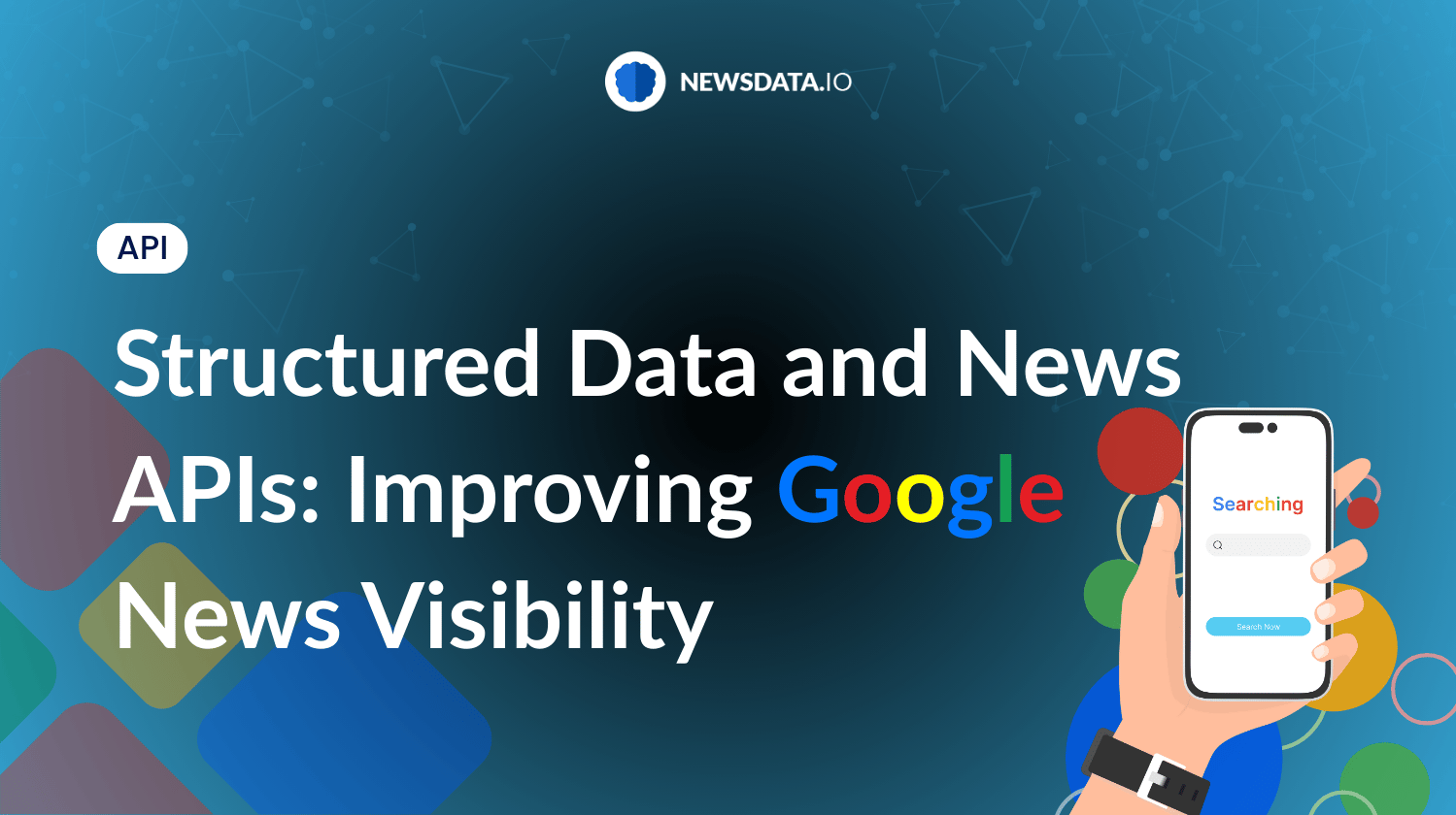 Structured Data and News APIs Improving Google News Visibility